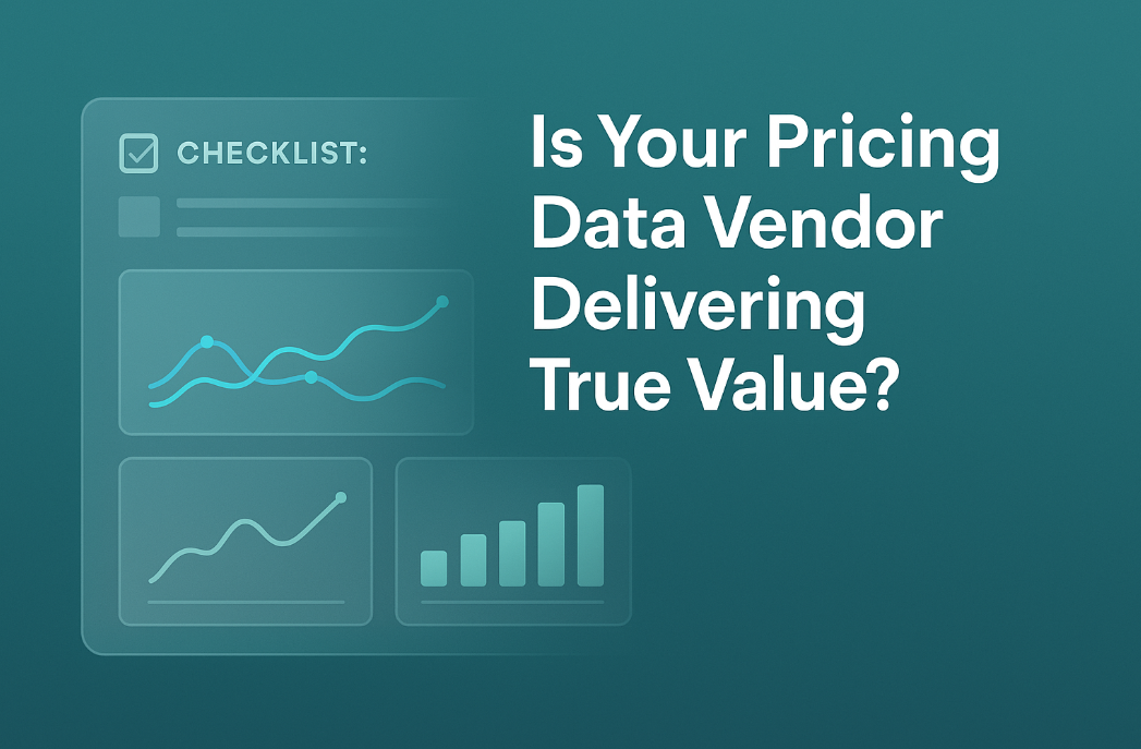 Checklist: Is Your Pricing Data Vendor Delivering True Value?