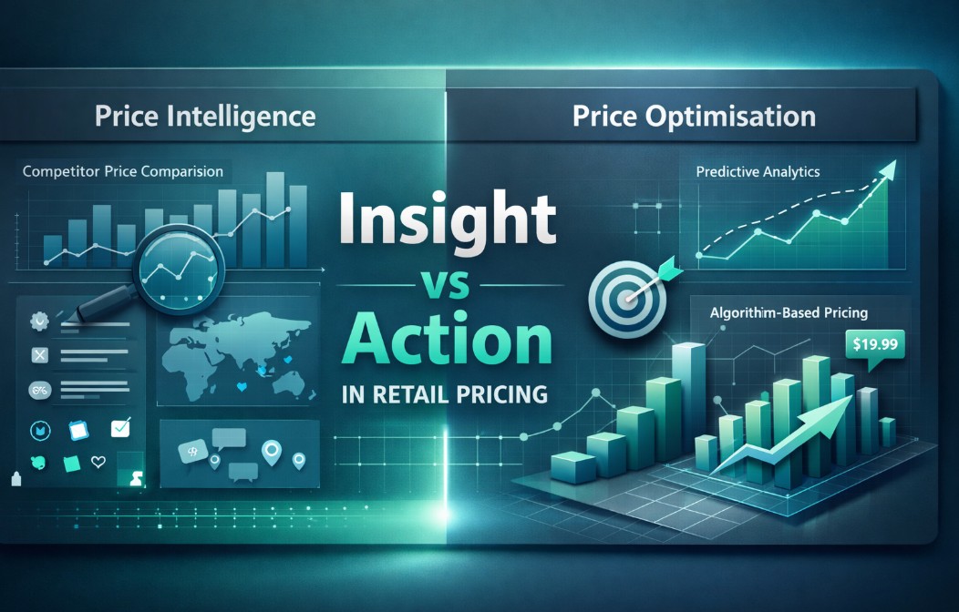 Price Optimisation vs. Price Intelligence: What Retailers Get Wrong